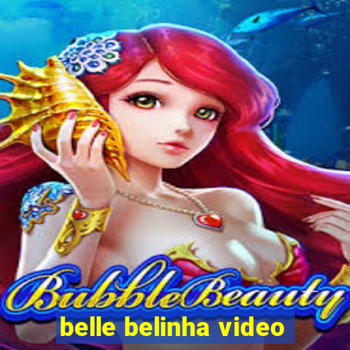 belle belinha video